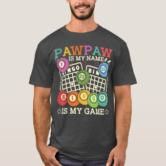 Pawpaw Is My Name Bingo Is My Game Funny Bingo Gra T-shirt