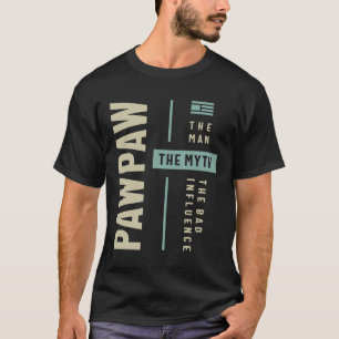 Pawpaw Man Myth The Bad Influence - pa opa T-shirt