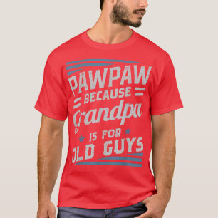 Pawpaw Omdat Opa Is Voor Oude Kerels Mannen Retro  T-shirt