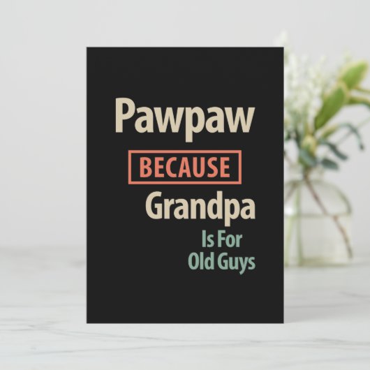 PawPaw omdat opa voor oude jongens is Bedankkaart (Staand voorkant)