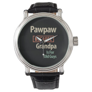 PawPaw omdat opa voor oude jongens is Horloge