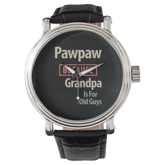 PawPaw omdat opa voor oude jongens is Horloge (Voorkant)