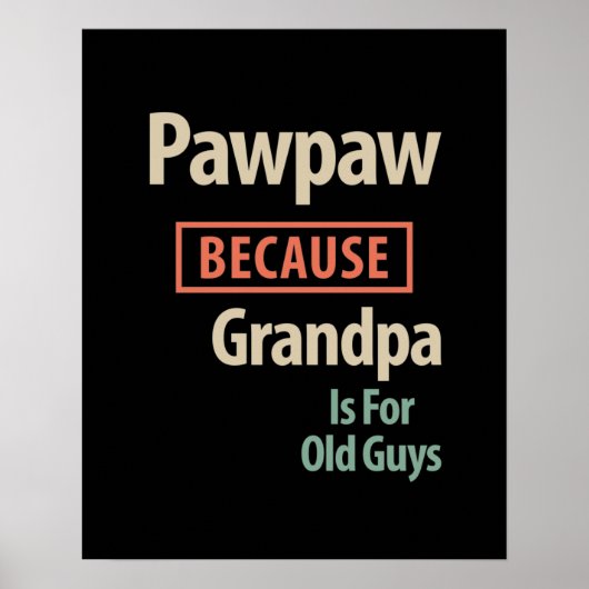 PawPaw omdat opa voor oude jongens is Poster (Voorkant)