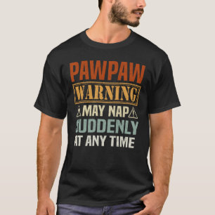 Pawpaw-waarschuwing kan op elk moment plotseling d t-shirt