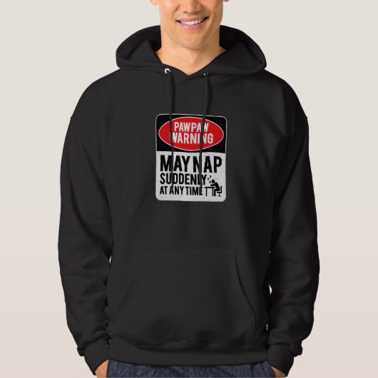 PawPaw Warning May Nap Suddenly At Any Time, Sarca Hoodie (Voorkant)