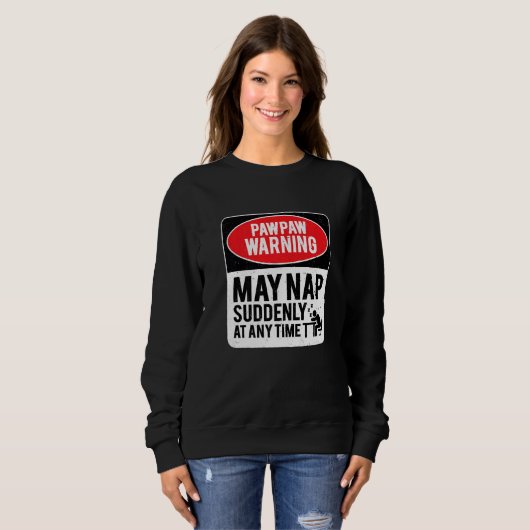 PawPaw Warning May Nap Suddenly At Any Time, Sarca Trui (Voorkant volledig)