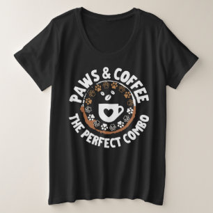Paws & koffie_ de perfecte combo. b grote maat t-shirt