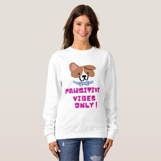 Pawsitive Vibes Only ! Trui (Voorkant volledig)