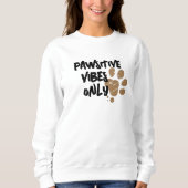 Pawstive Vibes Sweatshirt - Custom Paw Hoodie (Voorkant)