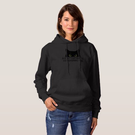 Pay Attention To Me Ignoring You Cat_1 Hoodie (Voorkant volledig)