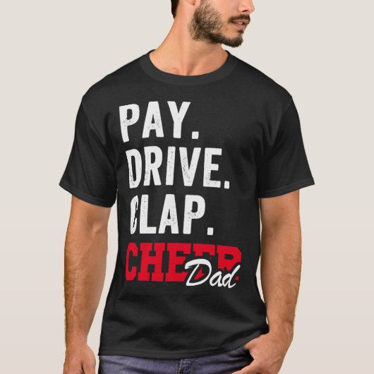 Pay Drive Clap Cheer Dad Cheerleading Father day C T-shirt (Voorkant)