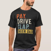 Pay Drive Clap Cheer Dad Cheerleading Father Day T-shirt (Voorkant)