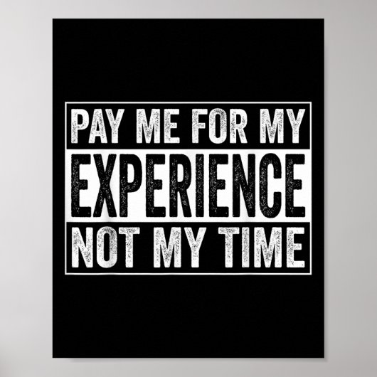 Pay Me For My Experience Not For My Time, Experts  Poster (Voorkant)