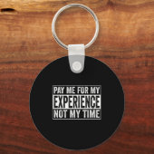 Pay Me For My Experience Not For My Time, Experts  Sleutelhanger (Voorkant)