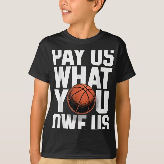 Pay Us What You Owe Us – Funny Basketball Protest T-shirt (Voorkant)