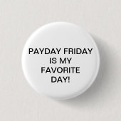 PAYDAY FRIDAY IS MIJN FAVORIETE DAG. RONDE BUTTON 3,2 CM (Voorkant)