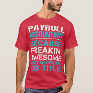 Payroll Accountant Freaking Geweldige object met t T-shirt