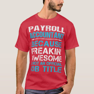 Payroll Accountant Freaking Geweldige object met t T-shirt