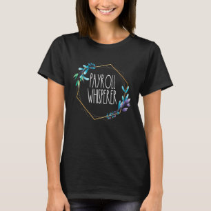 Payroll Whisperer Specialist Hr Human Resources Fi T-shirt
