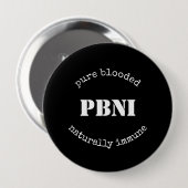 PBNI Pure Blooded NatNatural Immune Black and Whit Ronde Button 4,0 Cm (Voorkant /achterkant)