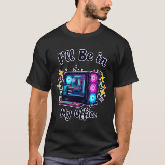 PC Gaming Ik zal in mijn Kantoor Gamer zijn T-shirt