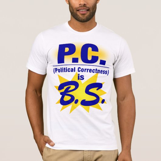 PC is 100% B.S. T-shirt (Voorkant)