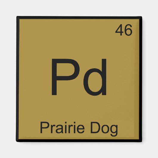 Pd - Prairie Dog Chemistry Element Symbol Funny T Magneet (Voorkant)