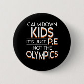 PE-leraar kalm Kinder in plaats van Olympische Spe Ronde Button 5,7 Cm (Voorkant)