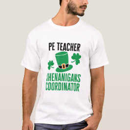 PE-leraar Shenanigans Coordinator St Patricks Day T-shirt