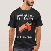 PE Physical Education Teacher And P E Educator  1 T-shirt (Voorkant)