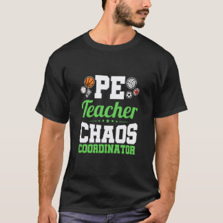 PE Teacher Chaos Coordinator T-shirt