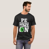PE Teacher Physical Education Time On T-shirt (Voorkant volledig)