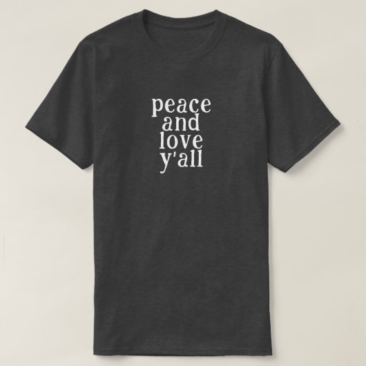 Peace and Love Y'all T-shirt (Design voorkant)