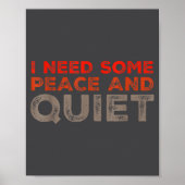 Peace And Quiet Need Some Peace And Quiet Funny Pe Poster (Voorkant)