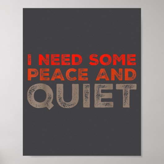 Peace And Quiet Need Some Peace And Quiet Funny Pe Poster (Voorkant)