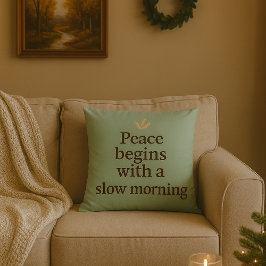 Peace Begins with a Slow Morning - Pillow Kussen