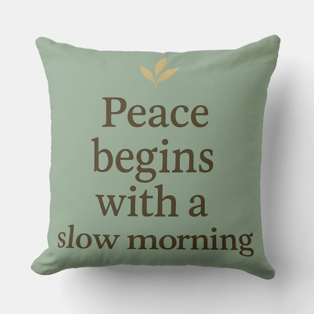 Peace Begins with a Slow Morning - Pillow Kussen (Voorkant)