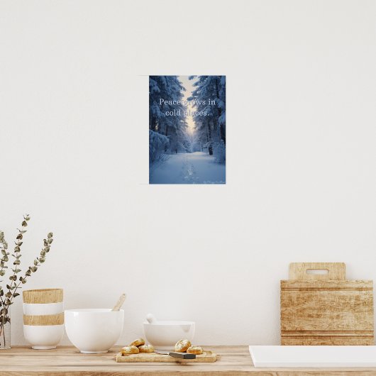 Peace Grows in Cold Places – Winter Calm Art Print (Keuken)