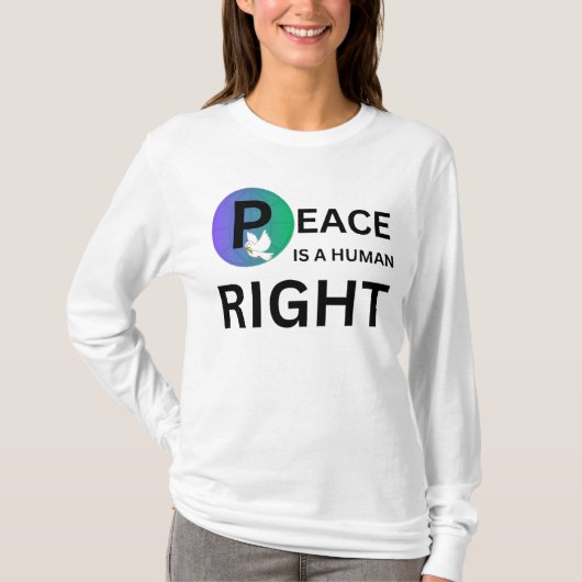 Peace Is a Human Right | Humanitarian Peace T-shirt (Voorkant)