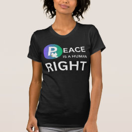 Peace Is a Human Right | Humanitarian Peace T-shirt