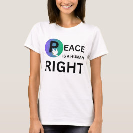 Peace Is a Human Right | Humanitarian Peace T-shirt