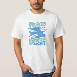 Peace is a universal right t-shirt