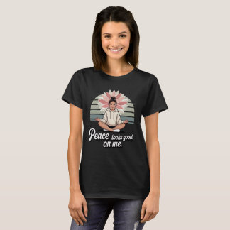 Peace Looks Good On Me – Empowering Yoga Tee T-shirt