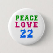 Peace Love 22 Birthday Design Ronde Button 5,7 Cm (Voorkant)