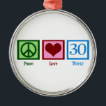 Peace Love 30th Birthday Cute Party Metalen Ornament<br><div class="desc">Een vredesteken,  hart en dertig. Geweldig voor een cadeau voor 30e verjaardag.</div>