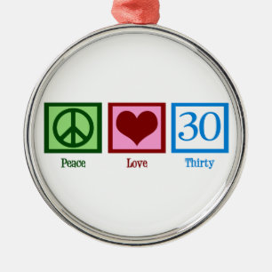 Peace Love 30th Birthday Cute Party Metalen Ornament