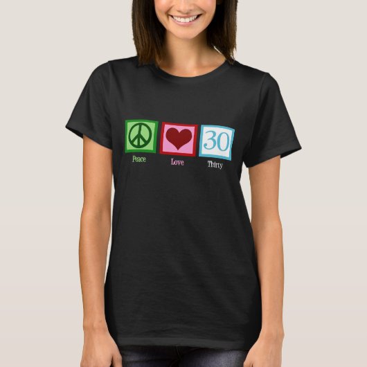 Peace Love 30th Birthday Cute Party T-shirt (Voorkant)