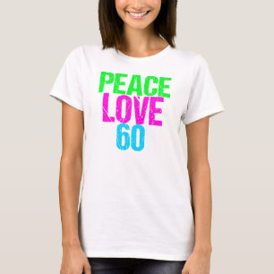 Peace Love 60th Birthday T-shirt