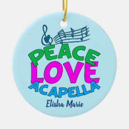 Peace Love Acapella Cute Custom Kerstmis Keramisch Ornament