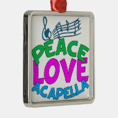 Peace Love Acapella Metalen Ornament (Rechts)